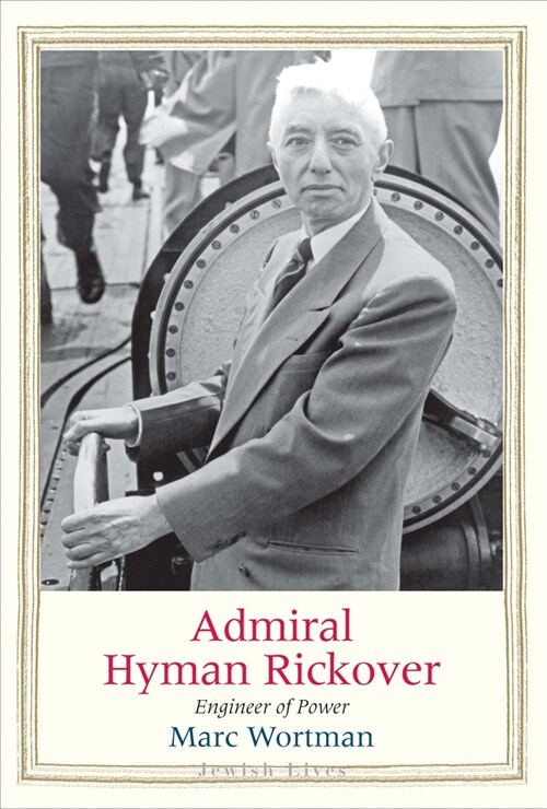 Admiral Hyman Rickover: Engineer of Power (Hardcover)