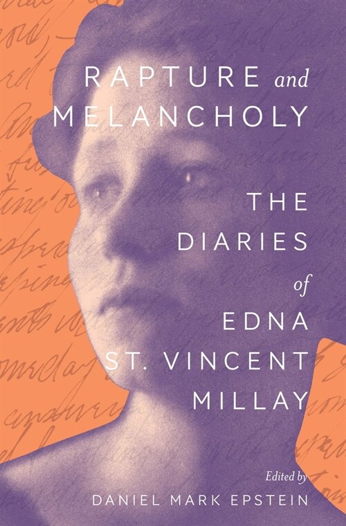 Rapture and Melancholy: The Diaries of Edna St. Vincent Millay (Hardcover)