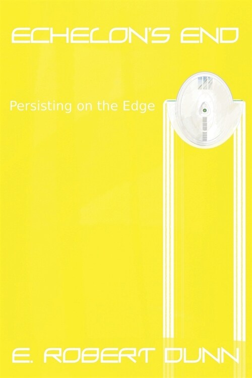 Echelons End: Book 3: Persisting on the Edge (Paperback)