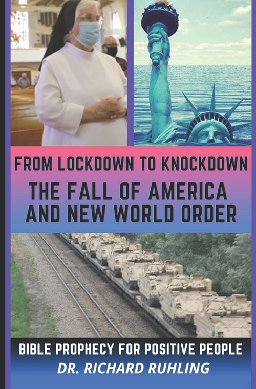 From Lockdown to Knockdown The Fall of America and New World Order: Bible Prophecy for Positive People (Paperback)