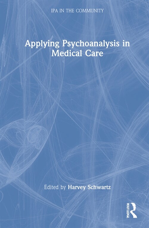 Applying Psychoanalysis in Medical Care (Hardcover)