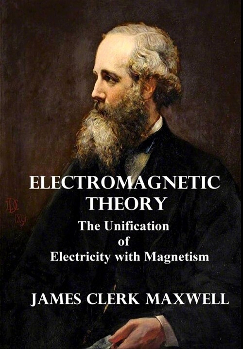 Electromagnetic Theory: The Unification of Electricity with Magnetism (Hardcover)