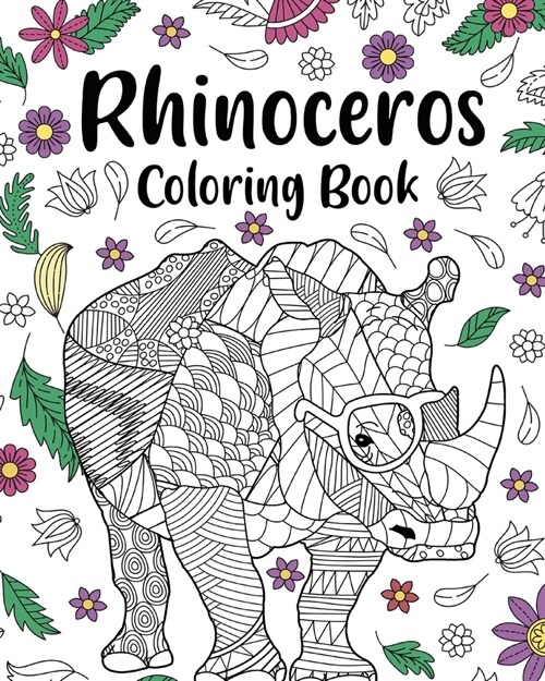 Rhinoceros Coloring Book: Adult Coloring Books for Rhinoceros Owner, Best Gift for Rhinoceros Lover (Paperback)