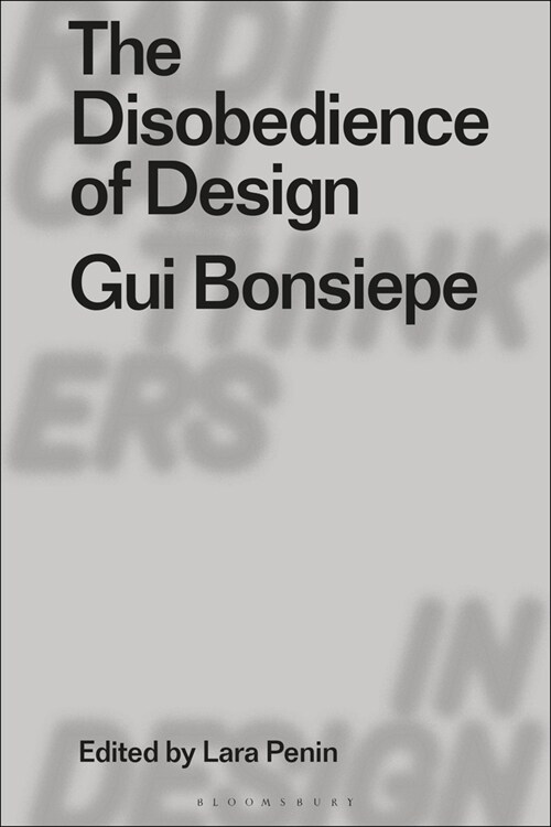 The Disobedience of Design : Gui Bonsiepe (Hardcover)