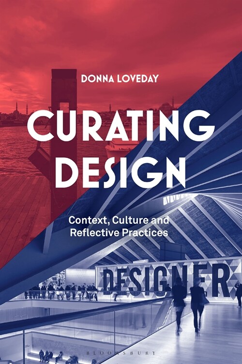 Curating Design : Context, Culture and Reflective Practice (Hardcover)