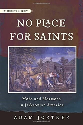 No Place for Saints: Mobs and Mormons in Jacksonian America (Paperback)