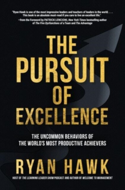 The Pursuit of Excellence: The Uncommon Behaviors of the Worlds Most Productive Achievers (Hardcover)