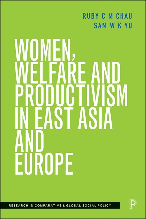 Women, Welfare and Productivism in East Asia and Europe (Hardcover)