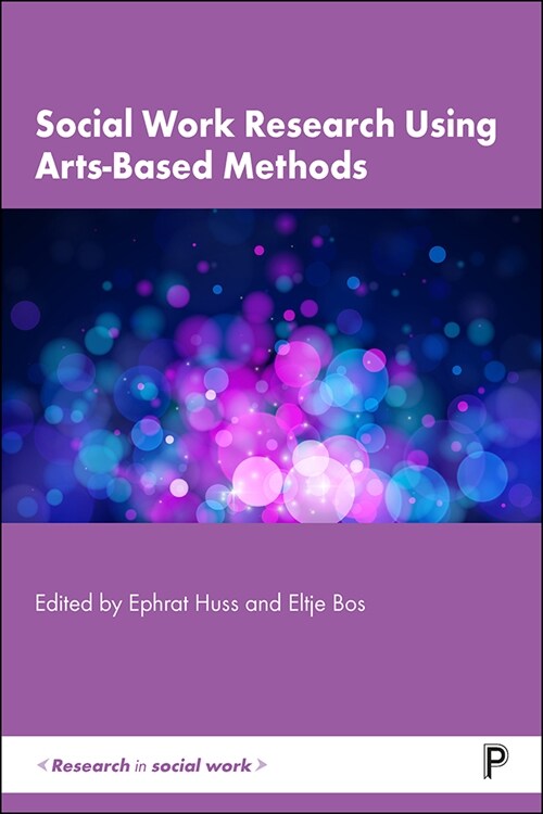 Social Work Research Using Arts-Based Methods (Hardcover)