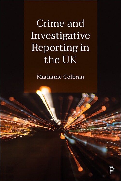 Crime and Investigative Reporting in the UK (Hardcover)