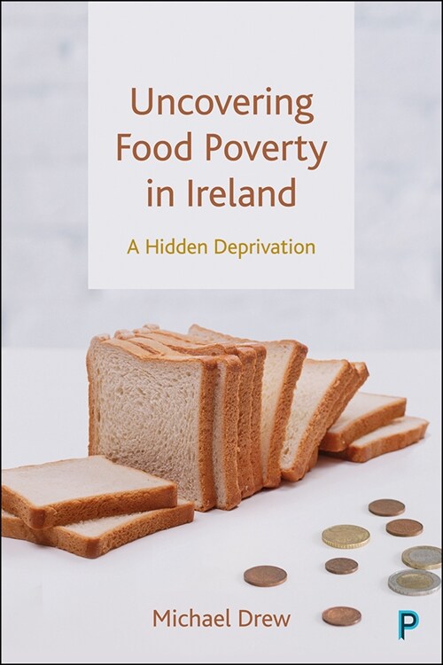 Uncovering Food Poverty in Ireland : A Hidden Deprivation (Hardcover)