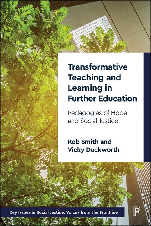 Transformative Teaching and Learning in Further Education: Pedagogies of Hope and Social Justice (Hardcover)