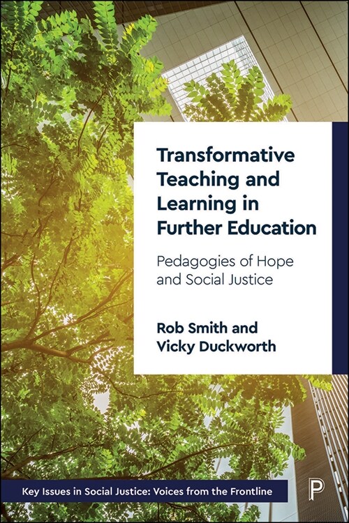 Transformative Teaching and Learning in Further Education : Pedagogies of Hope and Social Justice (Paperback)