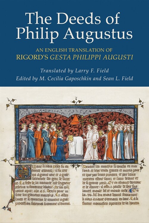 The Deeds of Philip Augustus: An English Translation of Rigords Gesta Philippi Augusti (Hardcover)