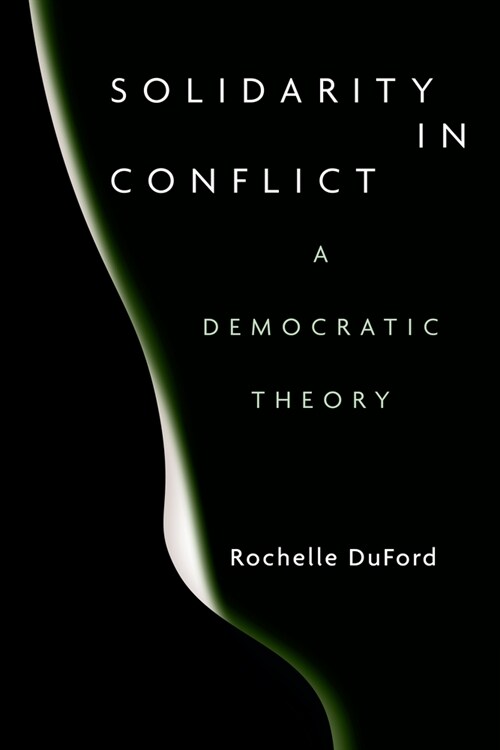Solidarity in Conflict: A Democratic Theory (Hardcover)