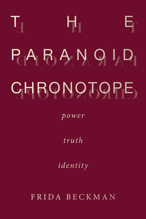 The Paranoid Chronotope: Power, Truth, Identity (Hardcover)
