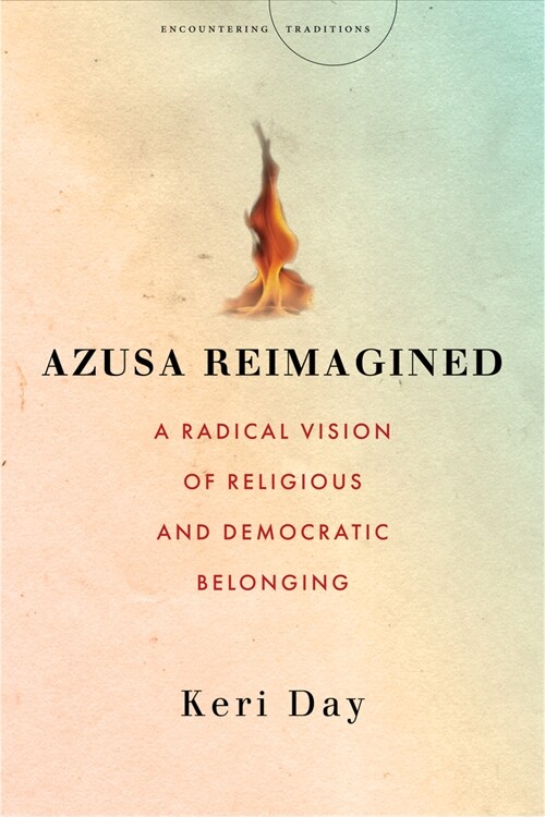 Azusa Reimagined: A Radical Vision of Religious and Democratic Belonging (Paperback)