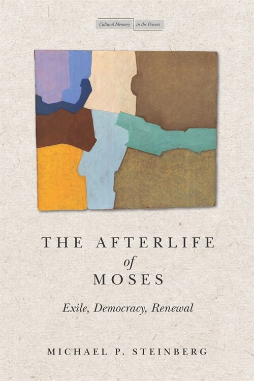 The Afterlife of Moses: Exile, Democracy, Renewal (Paperback)