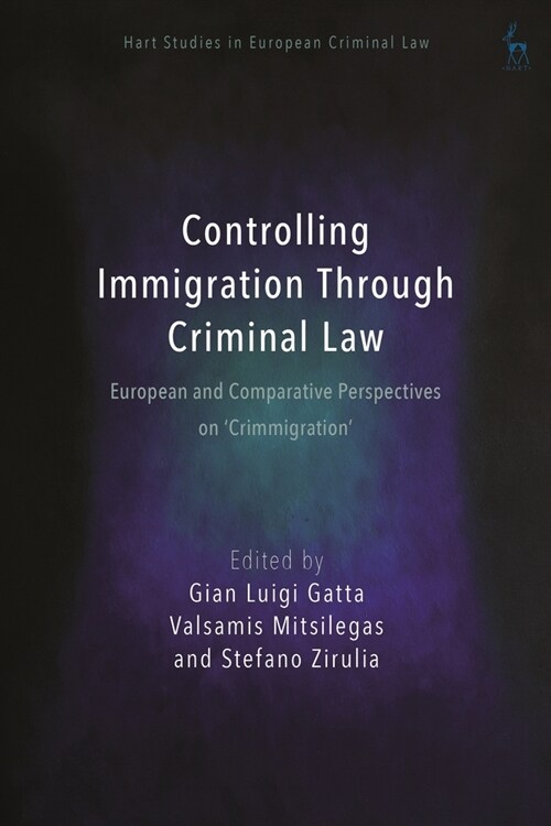 Controlling Immigration Through Criminal Law : European and Comparative Perspectives on Crimmigration (Paperback)