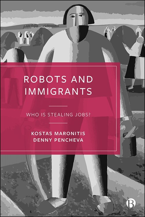 Robots and Immigrants : Who Is Stealing Jobs? (Hardcover)