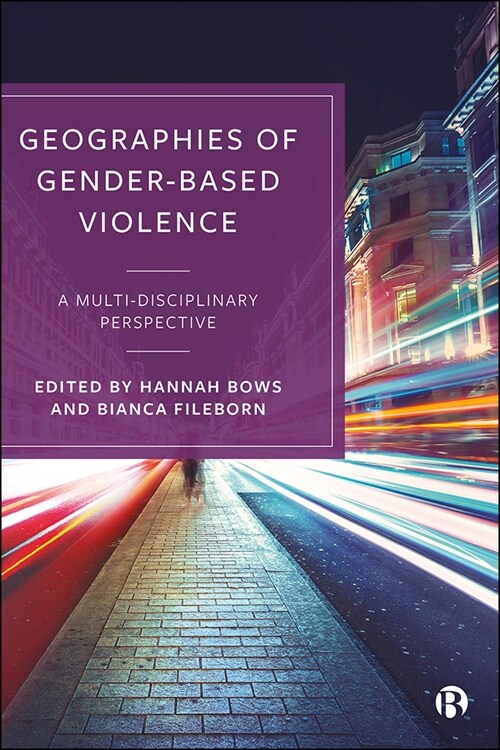 Geographies of Gender-based Violence : A Multi-disciplinary Perspective (Paperback)
