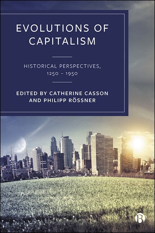 Evolutions of Capitalism : Historical Perspectives, 1200–2000 (Hardcover)