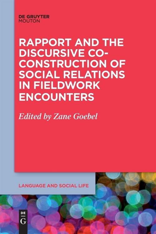 Rapport and the Discursive Co-Construction of Social Relations in Fieldwork Encounters (Paperback)