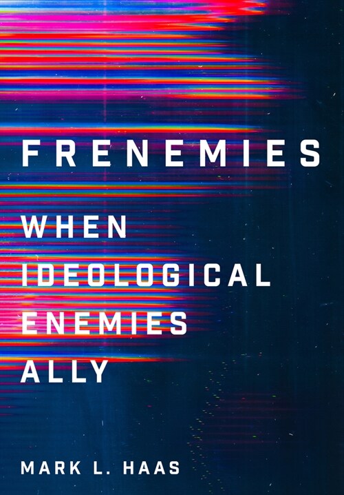 Frenemies: When Ideological Enemies Ally (Hardcover)