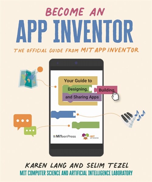 Become an App Inventor: The Official Guide from Mit App Inventor: Your Guide to Designing, Building, and Sharing Apps (Paperback)