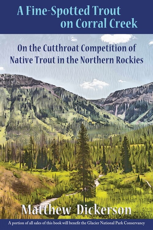A Fine-Spotted Trout on Corral Creek: On the Cutthroat Competition of Native Trout in the Northern Rockies (Paperback)