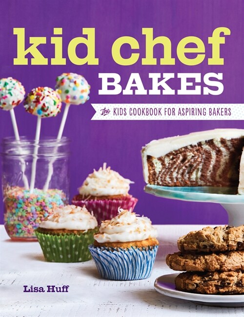 Kid Chef Bakes: The Kids Cookbook for Aspiring Bakers (Hardcover)