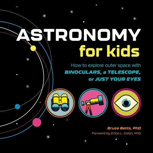 Astronomy for Kids: How to Explore Outer Space with Binoculars, a Telescope, or Just Your Eyes! (Hardcover)