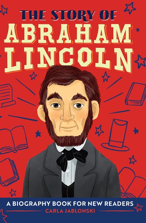 The Story of Abraham Lincoln: An Inspiring Biography for Young Readers (Hardcover)