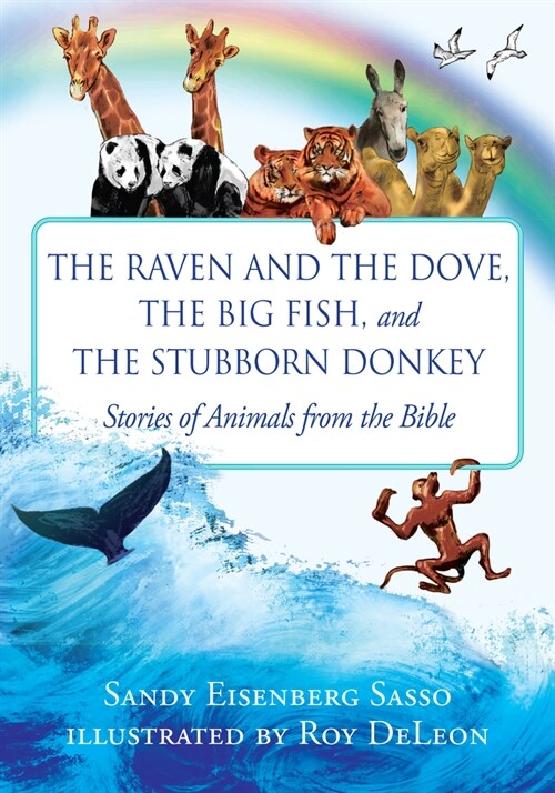 The Raven and the Dove, the Big Fish, and the Stubborn Donkey: Stories of Animals from the Bible (Paperback)