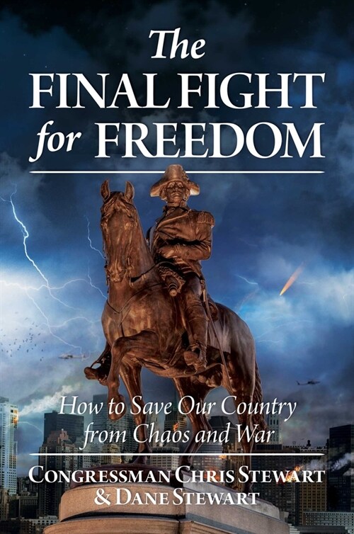 The Final Fight for Freedom: How to Save Our Country from Chaos and War (Hardcover)