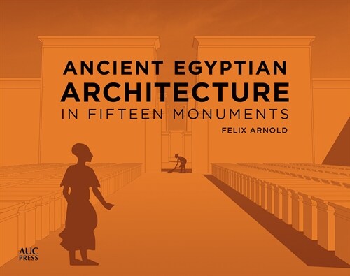 Ancient Egyptian Architecture in Fifteen Monuments (Hardcover)