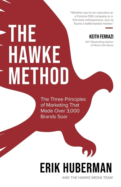 The Hawke Method: The Three Principles of Marketing That Made Over 3,000 Brands Soar (Paperback)