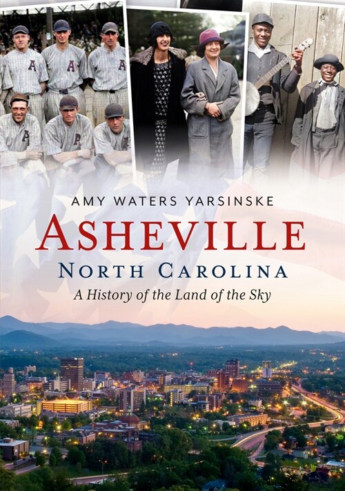 Asheville, North Carolina: A History of the Land of the Sky (Paperback)