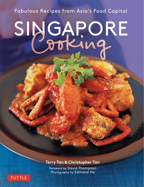 Singapore Cooking: Fabulous Recipes from Asias Food Capital (Paperback)