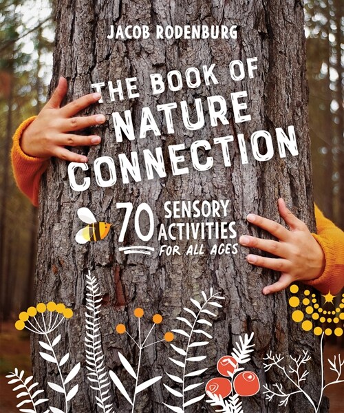 The Book of Nature Connection: 70 Sensory Activities for All Ages (Paperback)