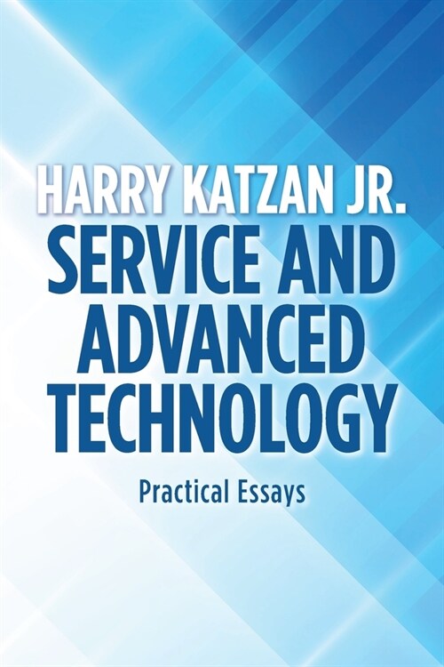 Service and Advanced Technology: Practical Essays (Paperback)