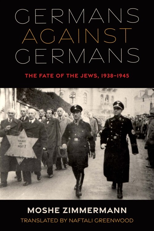 Germans Against Germans: The Fate of the Jews, 1938-1945 (Hardcover)