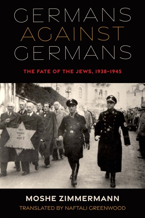 Germans Against Germans: The Fate of the Jews, 1938-1945 (Paperback)