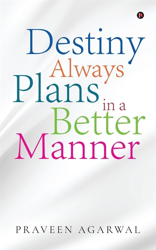 Destiny Always Plans in a Better Manner (Paperback)