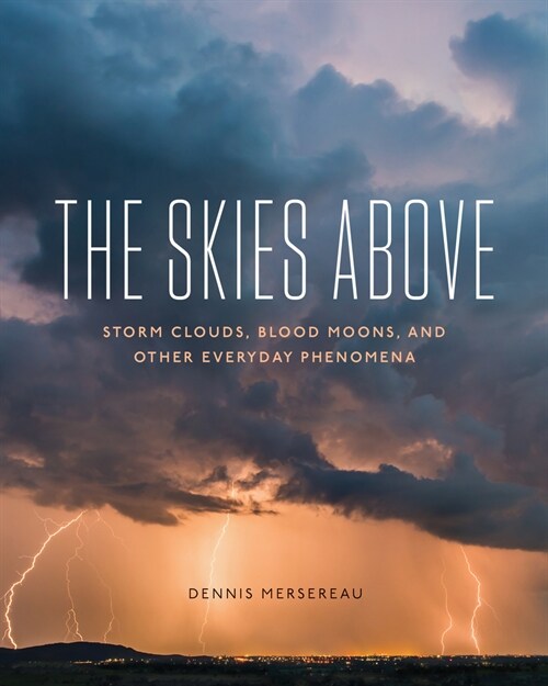 The Skies Above: Storm Clouds, Blood Moons, and Other Everyday Phenomena (Paperback)
