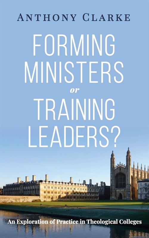 Forming Ministers or Training Leaders? (Hardcover)