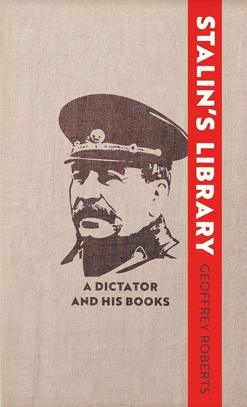 Stalins Library: A Dictator and His Books (Hardcover)