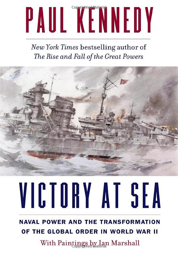Victory at Sea: Naval Power and the Transformation of the Global Order in World War II (Hardcover)