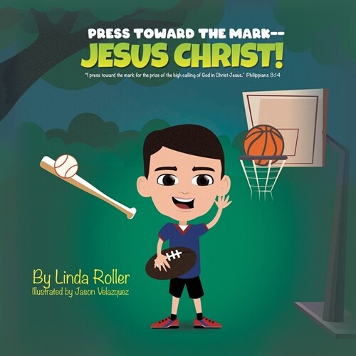 Press Toward The Mark -- Jesus Christ!: I press toward the mark for the price of the high calling of God in Christ Jesus Philippians. 3:14 (Paperback)