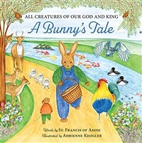 All Creatures of Our God and King: A Bunny's Tale (Hardcover)